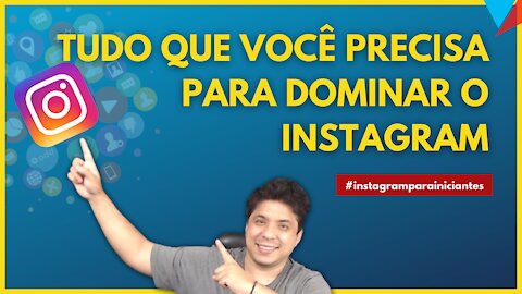 Saiba tudo sobre como usar o Instagram para iniciantes