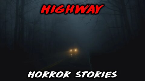 3 Scary REAL Highway Horror Stories