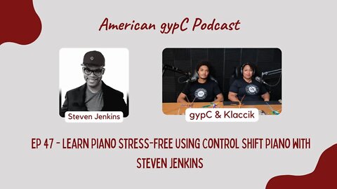 E47 - Learn Piano Stress-free Using Control Shift Piano with Steven Jenkins