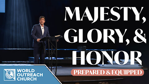 Majesty, Glory, & Honor - Prepared & Equipped