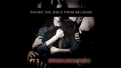 SAVING THE BIBLE FROM RELIGION (Pt 3)