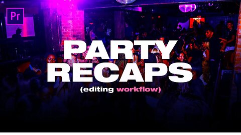 How to Edit Party/Event Recaps (Premiere Pro Tutorial)