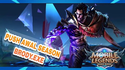 BRODYEXE | Mobile Legend Bang-Bang - Push Awal Season Full Badak‼️