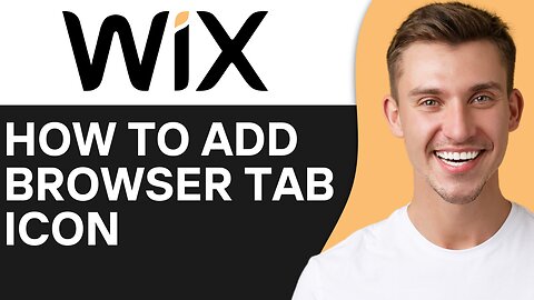 HOW TO ADD BROWSER TAB ICON TO WIX WEBSITE