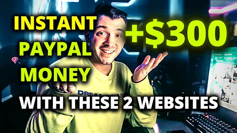 Earn +$300 Instant PayPal Money With These 2 Websites (Make Money Online 2021)