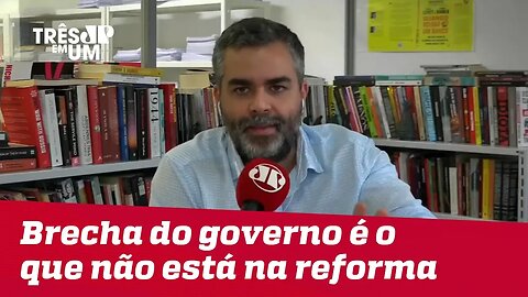 #CarlosAndreazza: Brecha do governo não é algo que está no texto da reforma; é o que não está