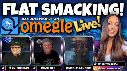 [jeranism] Flat Smacking Random People on Omegle LIVE w/ DITRH, JENNY and ME! [Jun 22, 2022]