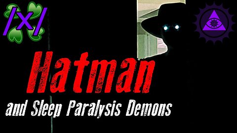 Hatman and Sleep Paralysis Demons | 4chan /x/ Dreams Greentext Stories Thread