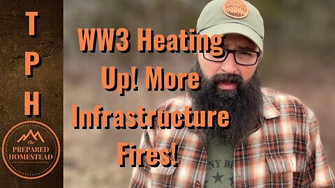 WW3 Heating Up! More Infrastructure Fires!