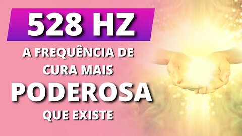 [A FREQUÊNCIA DE CURA MAIS RÁPIDA QUE EXISTE] 528HZ