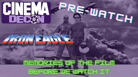 Memories of Iron Eagle Before We Watch It - Cinema Decon