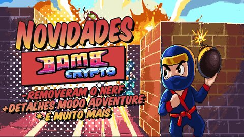 #Bombcrypto Novidades | Removeram o Nerf | Detalhes Modo Adventure e muito mais. Ainda vale a pena?