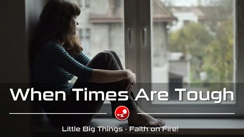 WHEN TIMES ARE TOUGH - God is on Your Team - Daily Devotional - Little Big Things