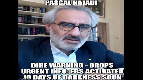 Pascal Najadi: Dire Warning -Drops Urgent Info: EBS Activated 10 Days of Darkness Soon