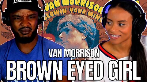 🎵 VAN MORRISON "BROWN EYED GIRL" REACTION