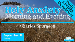 September 21 Evening Devotional | Holy Anxiety | Morning and Evening by Charles Spurgeon