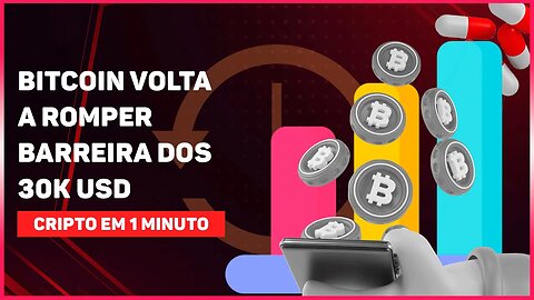 BITCOIN VOLTA A ROMPER BARREIRA DOS 30 MIL DÓLARES