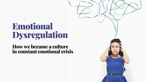 Emotional Dysregulation How we have become a culture in constant crisis