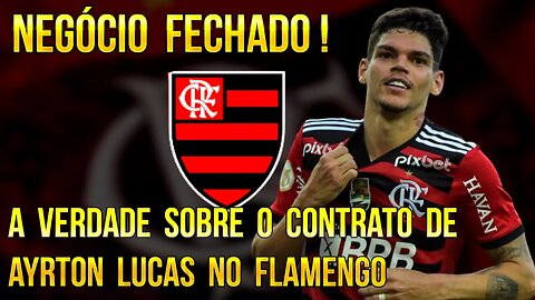 NEGÓCIO FECHADO! AYRTON LUCAS NO FLAMENGO EM DEFINITIVO POR QUATRO ANOS DE CONTRATO É TRETA!!!