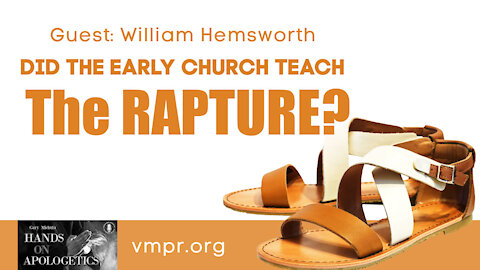 18 May 21, Hands on Apologetics: Did the Early Church Teach the "Rapture"?