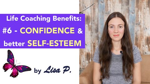 Life Coaching Benefits: #6 Confidence and Better Self-Esteem