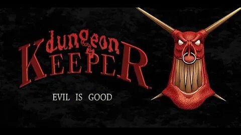 Evil is Good Dungeon Keeper part 1