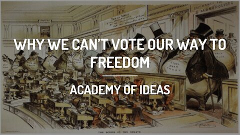 Why We Can’t Vote Our Way to Freedom