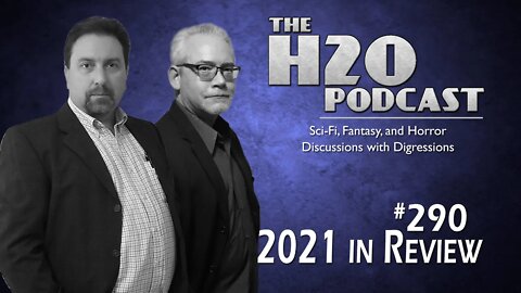 The H2O Podcast 290: 2021 - Year In Review