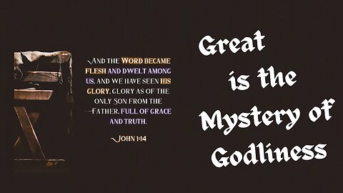 Great is the Mystery of Godliness