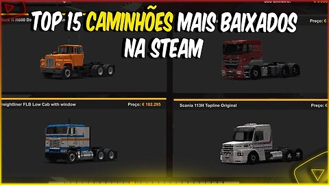 ETS2 1.47 TOP 15 CAMINHÕES MAIS BAIXADOS NA STEAM PARA EURO TRUCK SIMULATOR 2 1.47