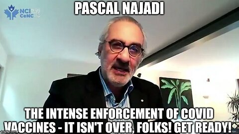 Pascal Najadi: The Intense Enforcement of Covid Vaccines - It Isn't Over, Folks! Get Ready!