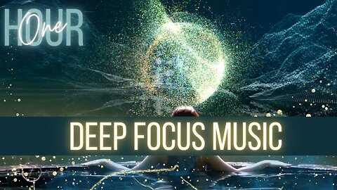 ONE HOUR | Unleash Your Productivity with Deep Focus Music ✔️|