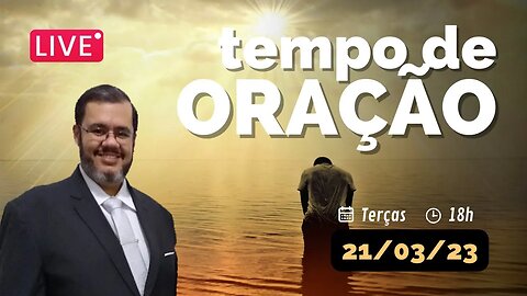 🔴 Tempo de Oração | 21 de Março