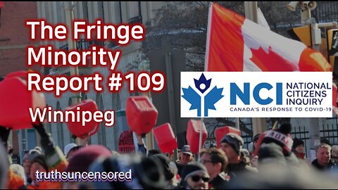 The Fringe Minority Report #109 National Citizens Inquiry Winnipeg