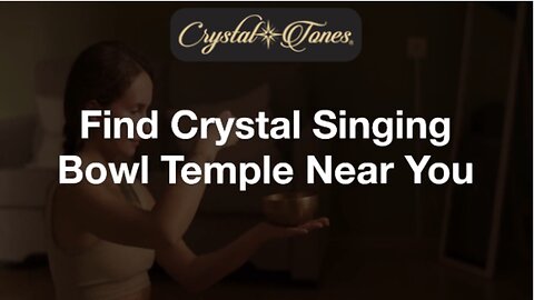 Find Crystal Singing Bowl Temple Near You.