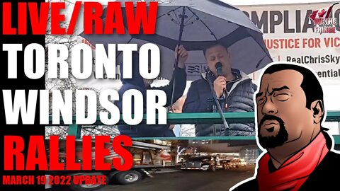 #LIVE #RAW - TORONTO WINDSOR RALLIES - March 19 2022