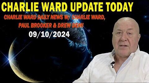 CHARLIE WARD UPDATE TODAY SEP 10: "CHARLIE WARD DAILY NEWS W/ CHARLIE WARD,PAUL BROOKER & DREW DEMI"