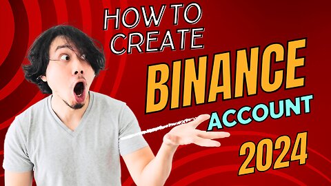 How to Create Binance Account 2024