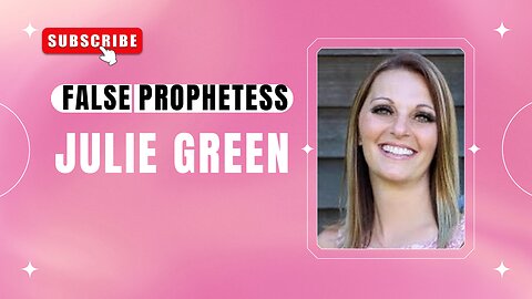 Julie Green Exposed! | False Prophetess