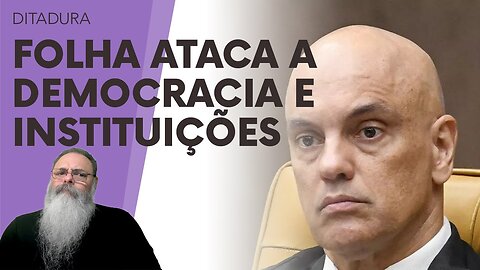 MORAES entra em DESESPERO TOTAL e ACUSA FOLHA e GLENN de INTEGRAR ORGANIZAÇÃO CRIMINOSA GOLPISTA