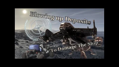 Star Citizen - Blowing up Deposits To damage the Ship