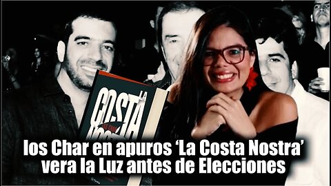 🛑Los Char en apuros ‘La Costa Nostra’ de Laura Ardila vera la Luz antes de Elecciones 👇👇