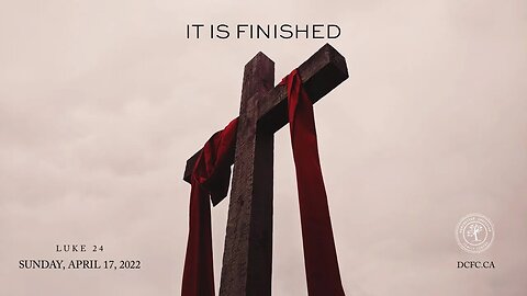 It Is Finished | April 17 2022 | Pastor Anita