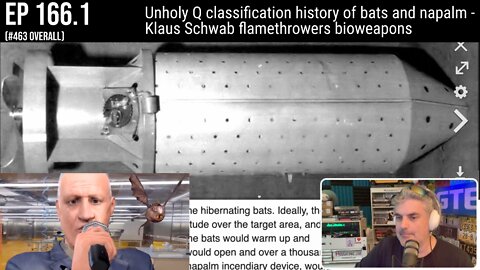 Ep 166.1: Unholy Q classification history of bats and napalm - Klaus Schwab flamethrowers bioweapons