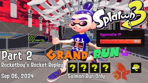 RRR Sep 06, 2024 Splatoon 3 (Grand Run) [Part 2]