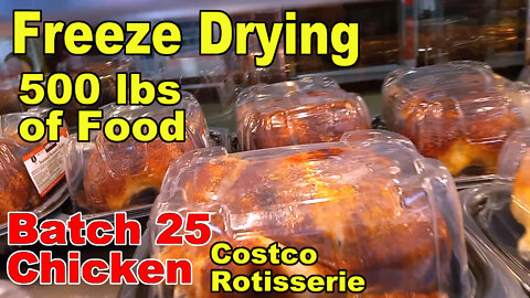 Freeze Drying Your First 500 lbs of Food - Batch 25 - Chicken, Costco, Rotisserie