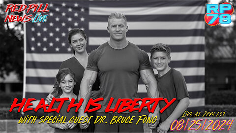 The Key To Liberty Is Taking Control of Your Health with Dr. Bruce Fong on Red Pill News Live