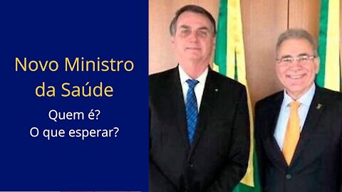 Novo Ministro da Saúde - Quem é? O que esperar?