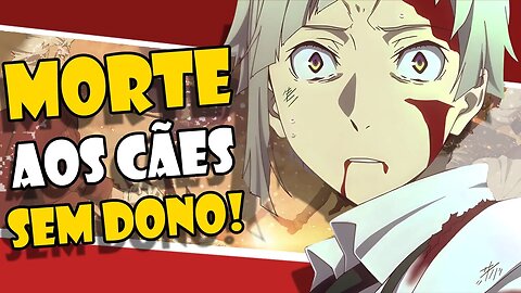 A IMPACTANTE e TRAUMÁTICA 4ª temporada de BUNGOU STRAY DOGS - ANÁLISE