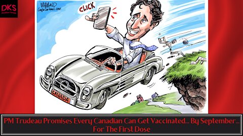 PM Trudeau Promises Every Canadian Can Get Vaccinated... By September... For The First Dose